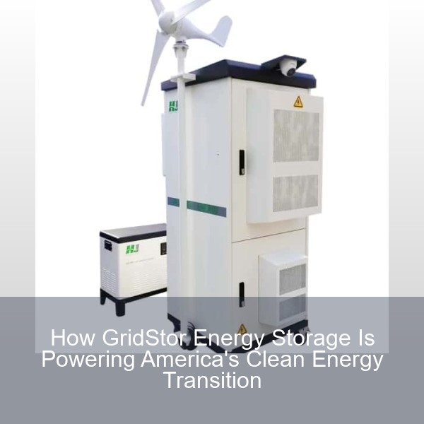 How GridStor Energy Storage Is Powering America's Clean Energy Transition